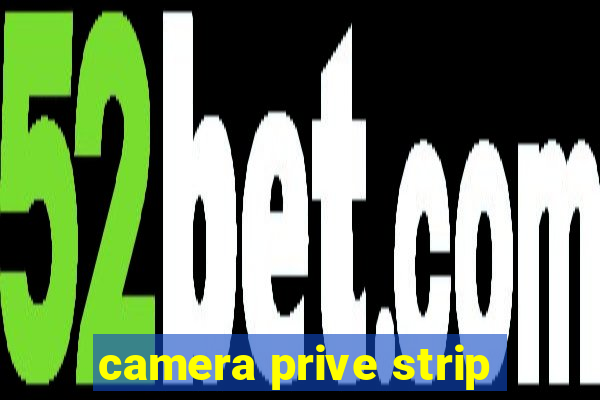 camera prive strip